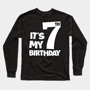 7th Happy Birthday  Its My 7 Seven Birthday Boys Girls Long Sleeve T-Shirt